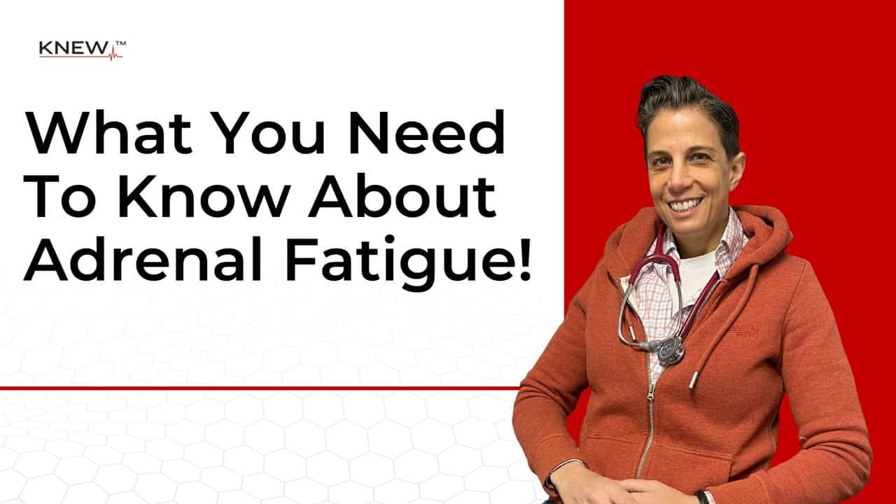 What You Need To Know About Adrenal Fatigue The KNEW Method